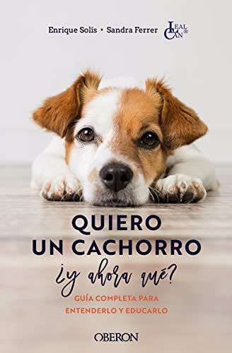 Quiero un cachorro, ¿y ahora qué?: Guía completa para entenderlo y educarlo (Libros singulares)