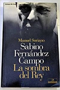 Sabino Fernández campo : la sombradel rey