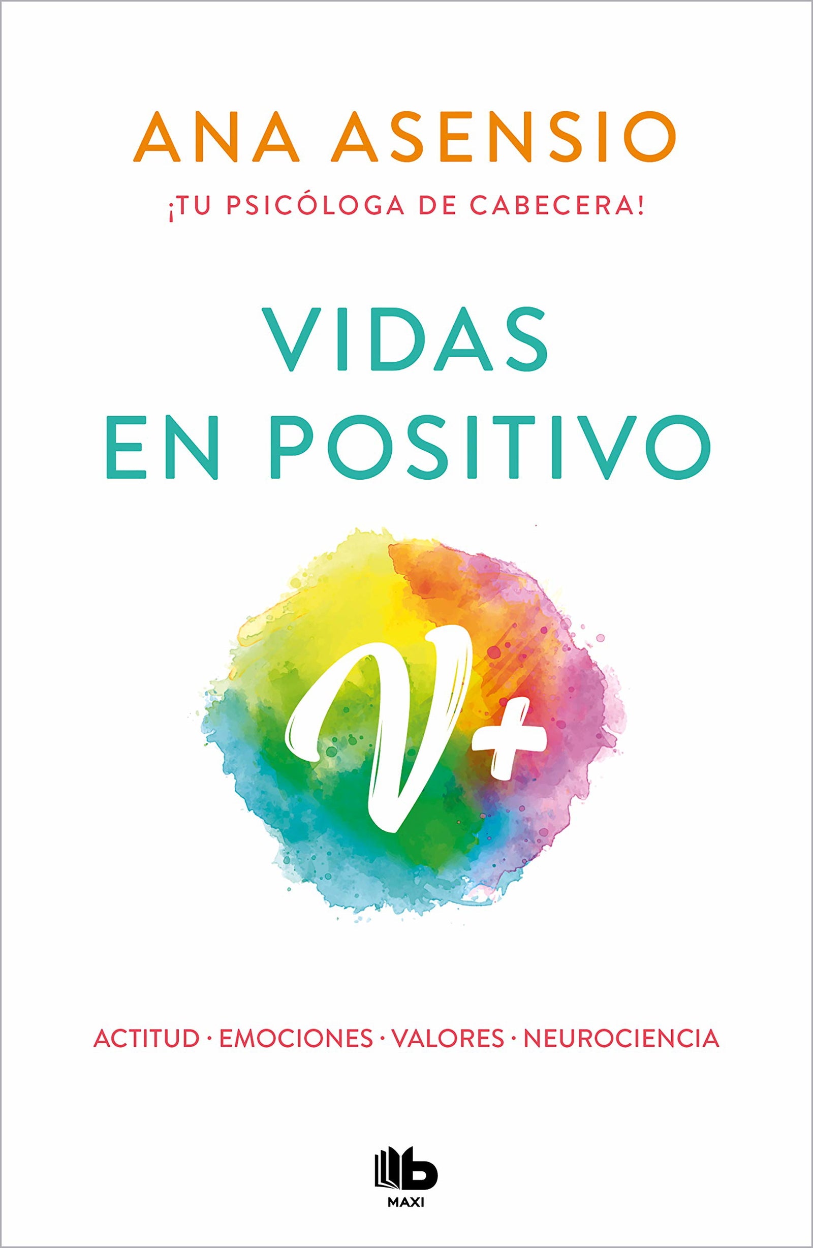 Vidas en positivo: Actitud · Emociones · Valores · Neurociecia (MAXI)