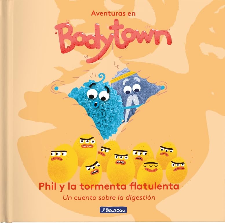 Phil y la tormenta flatulenta (Aventuras en Bodytown): Un cuento sobre la digestión (Pequeños curiosos)