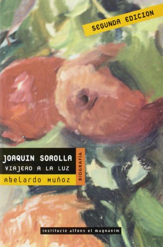 Joaquin Sorolla: Viajero a la Luz: 26 (Coleccion Biografia)