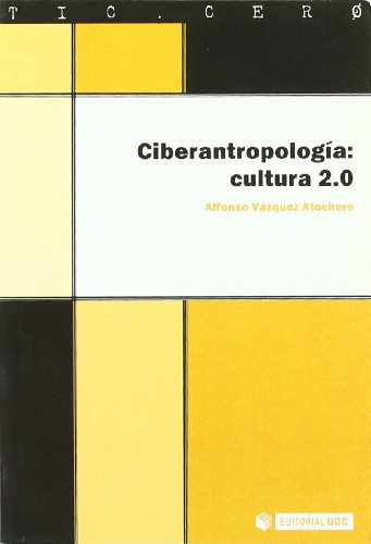 Ciberantropología. Cultura 2.0: 21 (TIC.CERO)
