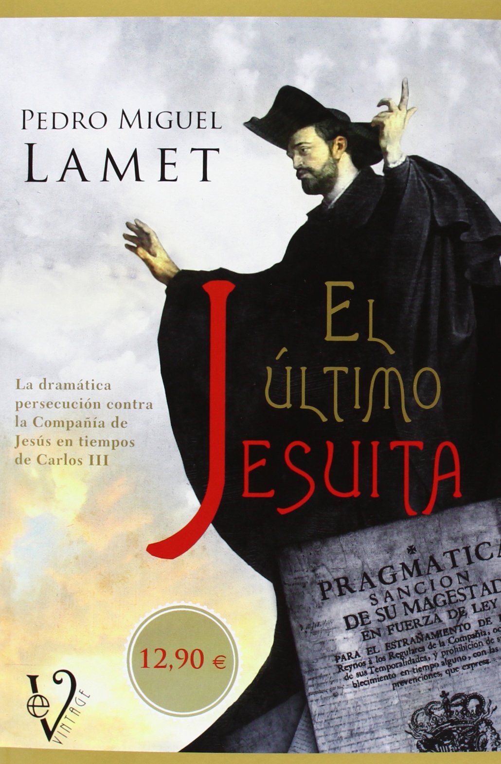 El último jesuita: la dramática persecución contra la compañía de Jesús en tiempos de Carlos III (SIN COLECCION)