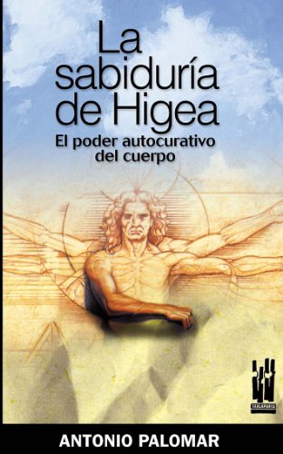 La sabiduría de Higea: El poder autocurativo del cuerpo (CUERPO Y MENTE)