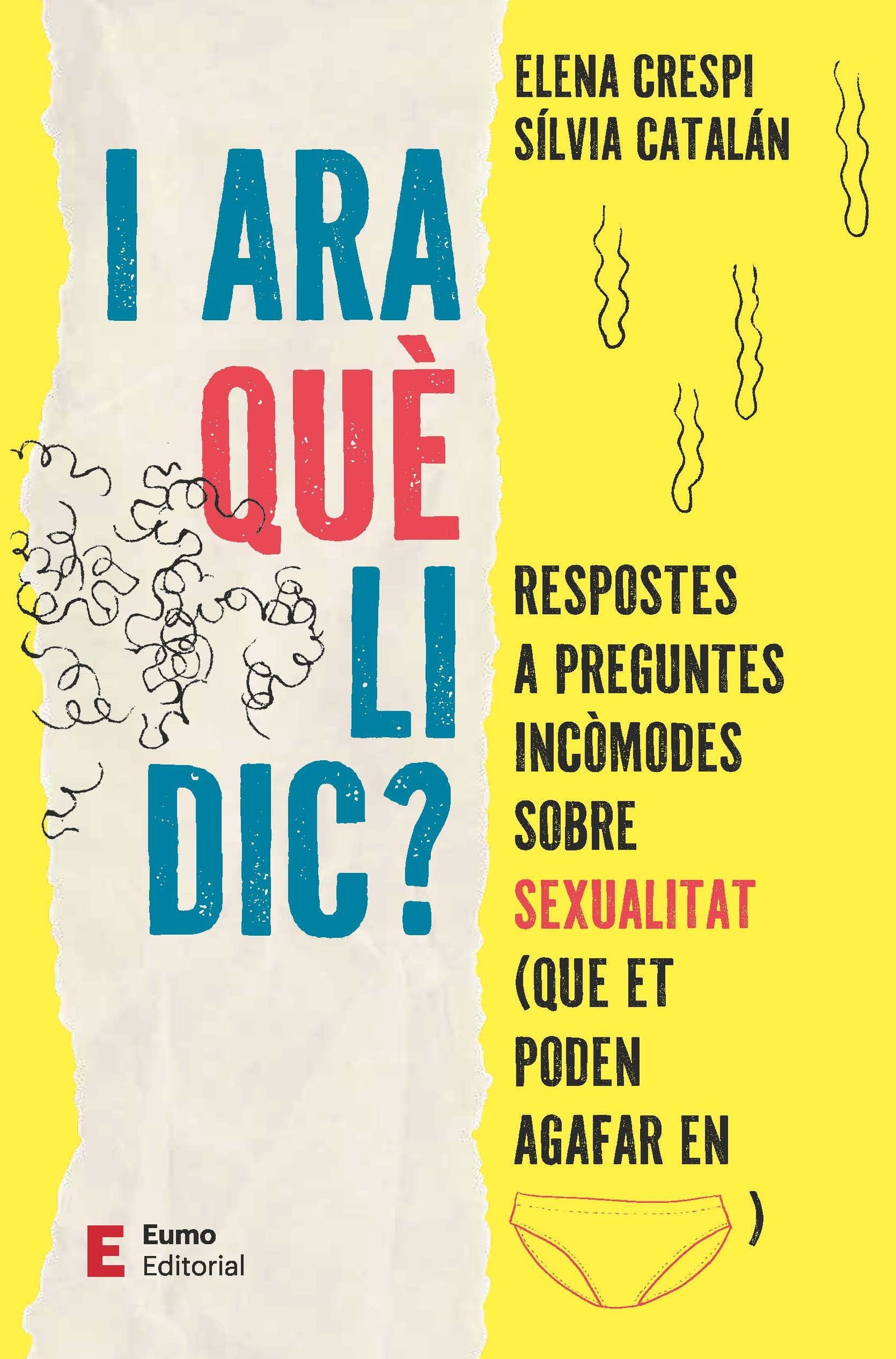 I Ara Que Li Dic? - Respostes A Preguntes Incomodes Sobre Sexualitat (que Et Poden Agafar En Calces): Respostes a preguntes incòmodes sobre sexualitat ... poden agafar en calces) (Educació i família)