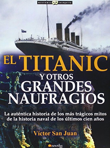 Titanic y otros grandes naufrágios,El (Historia Incógnita)