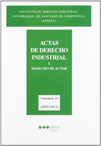 Actas de derecho industrial y derecho de autor. Tomo XXXI (2010-2011)
