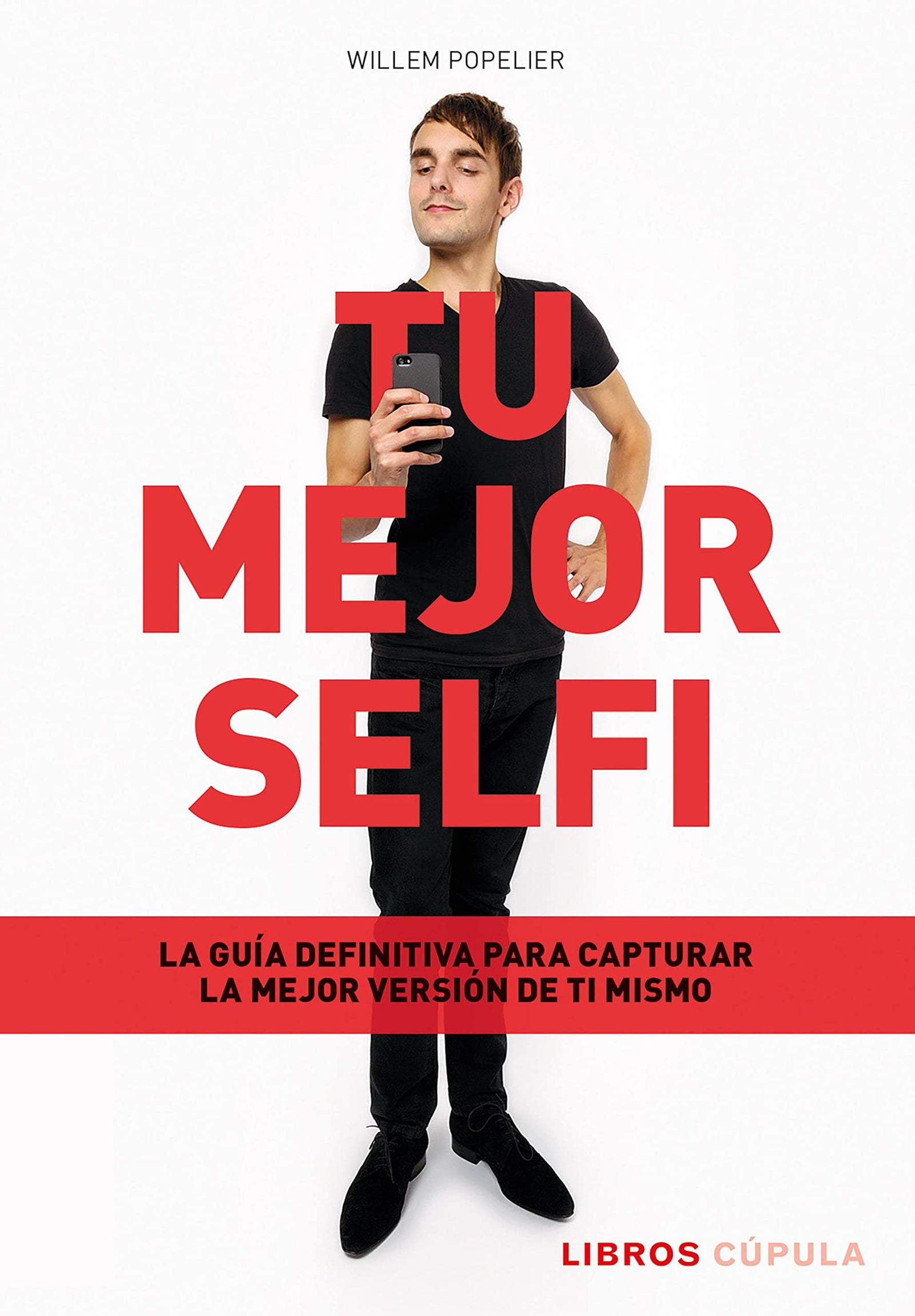 Tu mejor selfi: La guía definitiva para capturar la mejor versión de ti mismo (Prácticos)