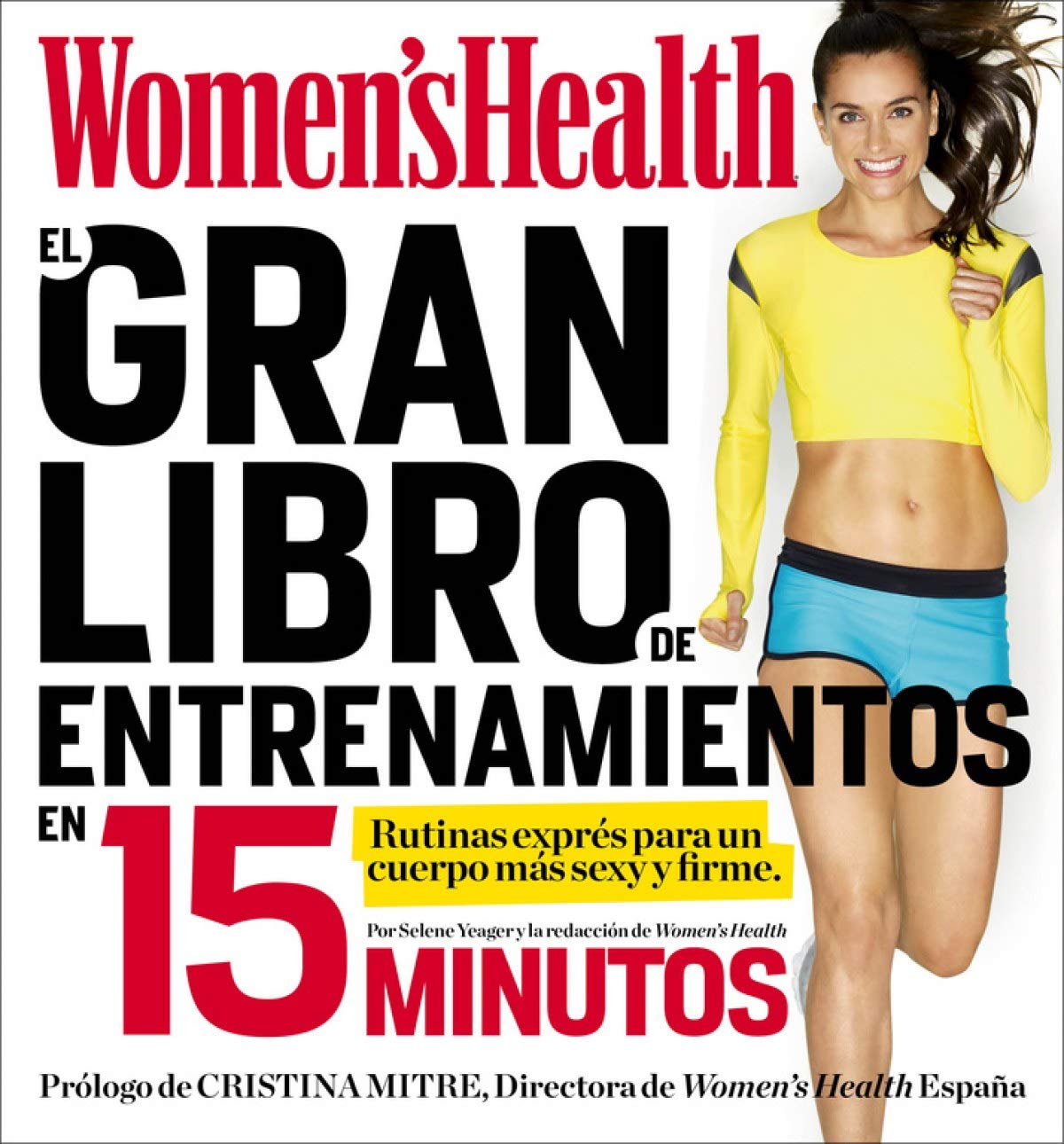 El gran libro de entrenamientos en 15 minutos: Rutinas esprés para un cuerpo más sexy y firme (Women's Health)