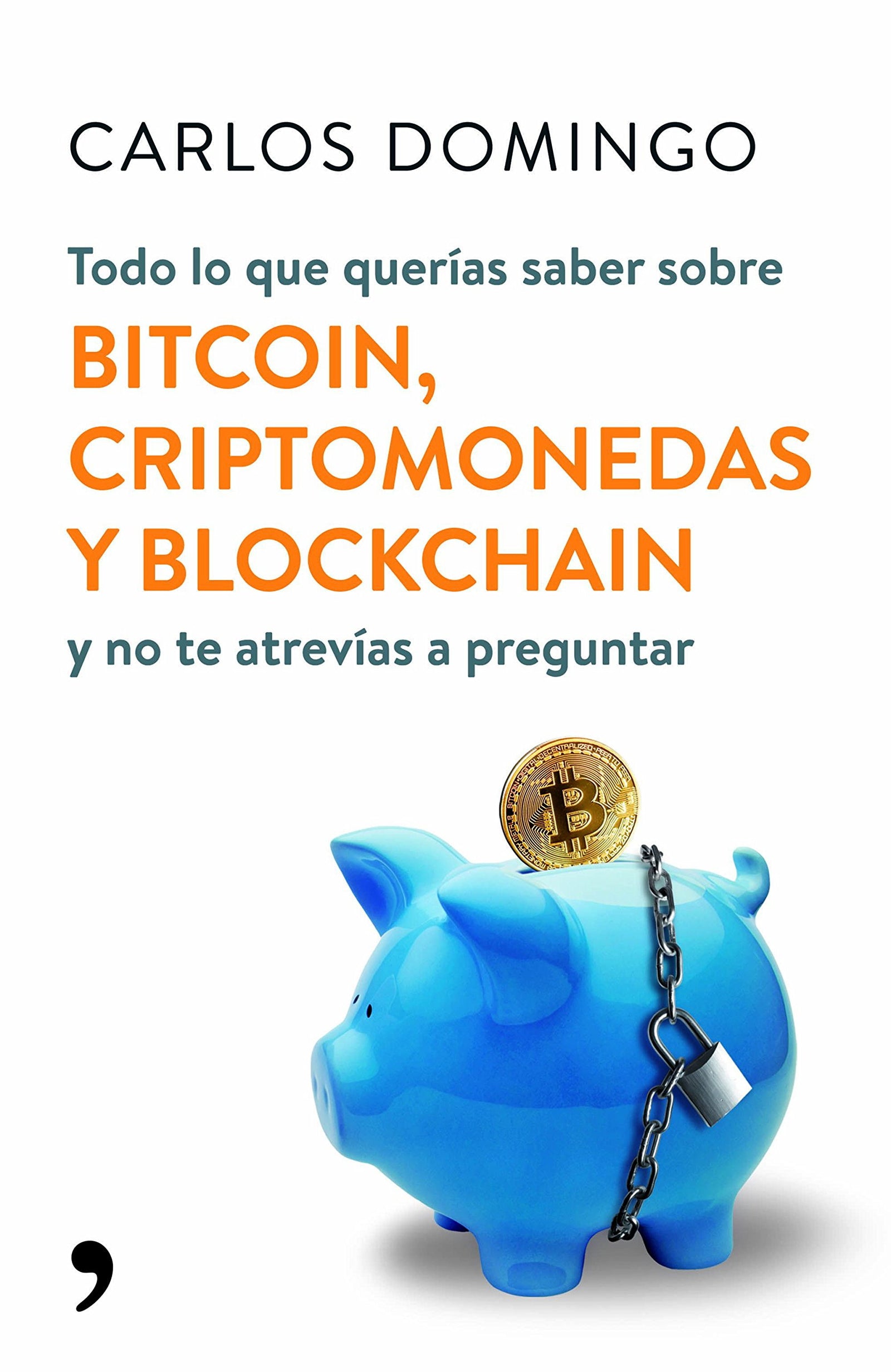 Todo lo que querías saber sobre bitcoin, criptomonedas y blockchain: y no te atrevías a preguntar (Fuera de Colección)