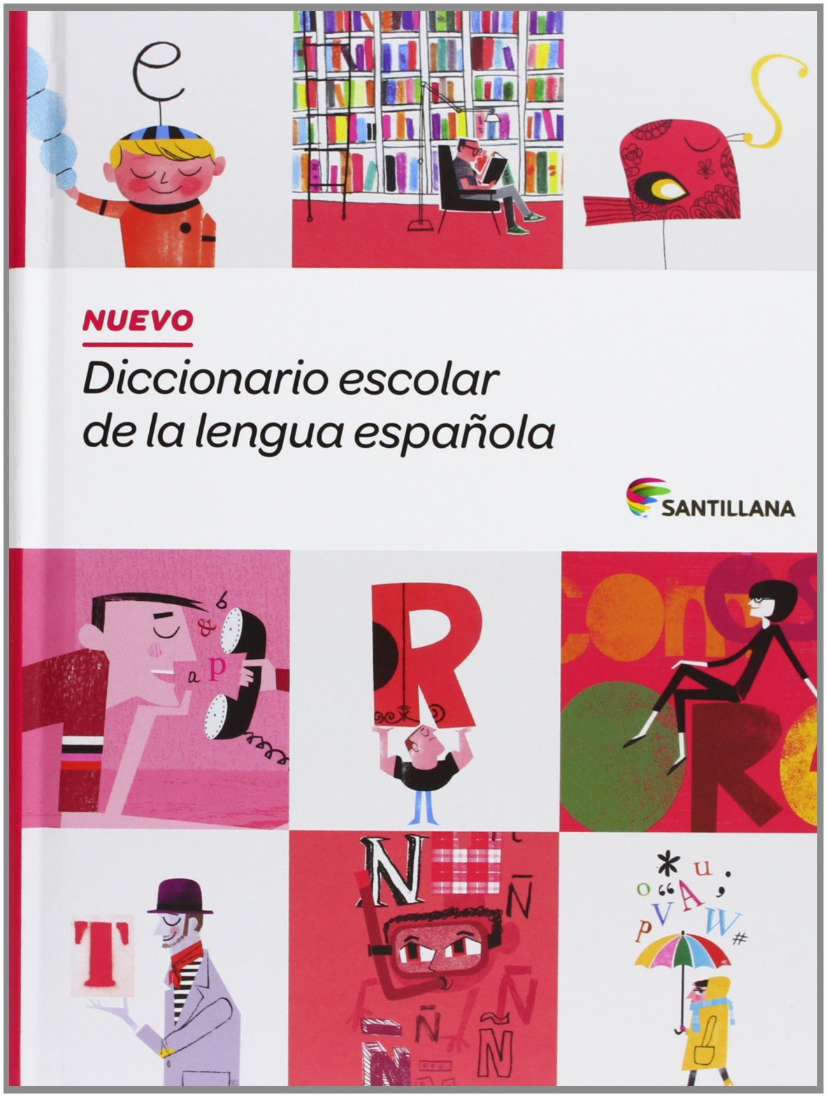 NUEVO DICCIONARIO ESCOLAR DE LA LENGUA ESPAÑOLA ( DE 3 A 6 Primaria) SANTILLANA (DICCIONARIOS Y ATLAS)