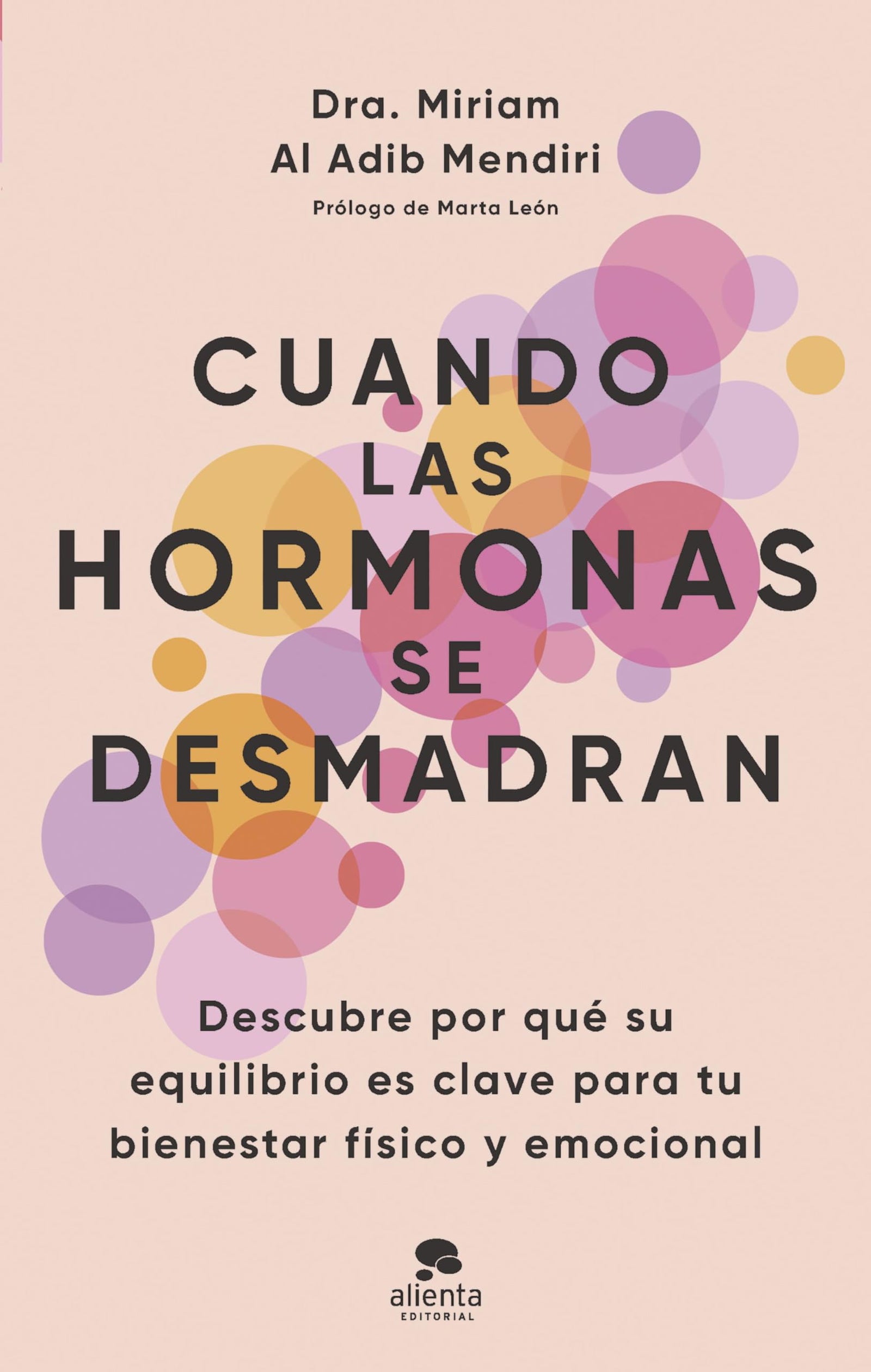 Cuando las hormonas se desmadran: Descubre por qué su equilibrio es clave para tu bienestar físico y emocional (Alienta)