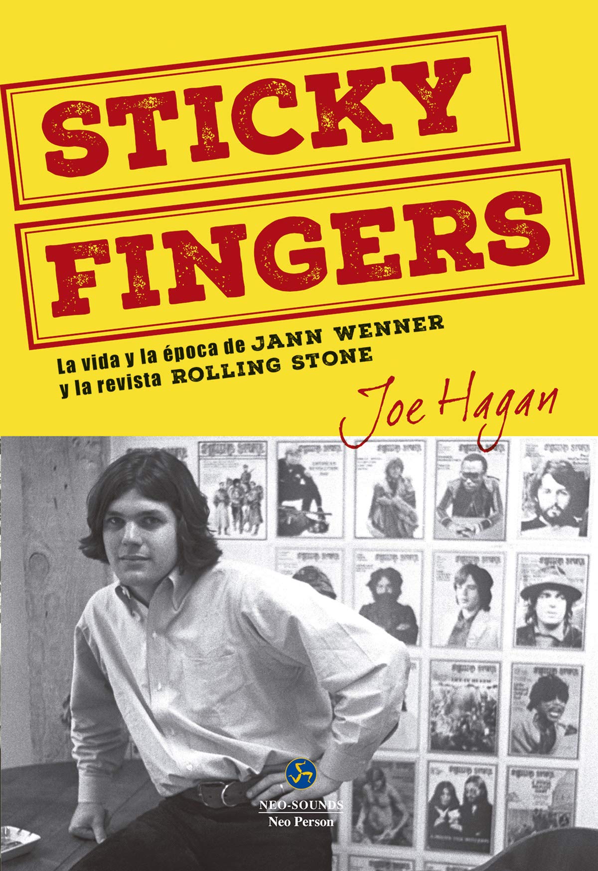 Sticky Fingers. La vida y la época de Jann Wenner y la revista Rolling Stone (NeoPerson Sounds)