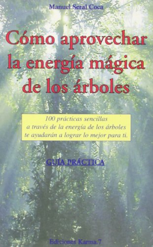 Como Aprovechar La Energia Magica De Los Arboles