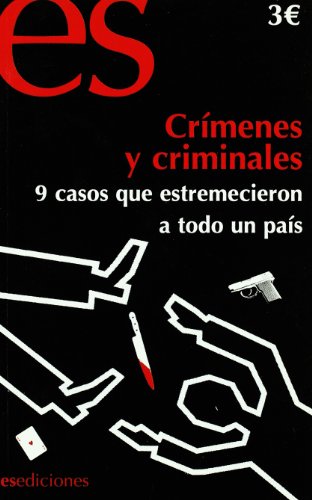 Crimenes Y Criminales - 9 Casos Que Conmovieron A Todo El Pais (Historia Divulgativa (es))