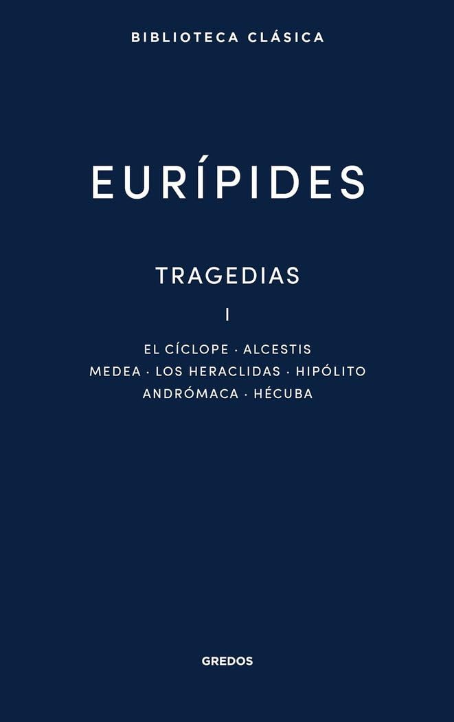 Tragedias I: El cíclope. Alcestis. Medea. Los heráclidas. Hipólito. Andrómaca. Hécuba (Biblioteca Clásica Gredos)