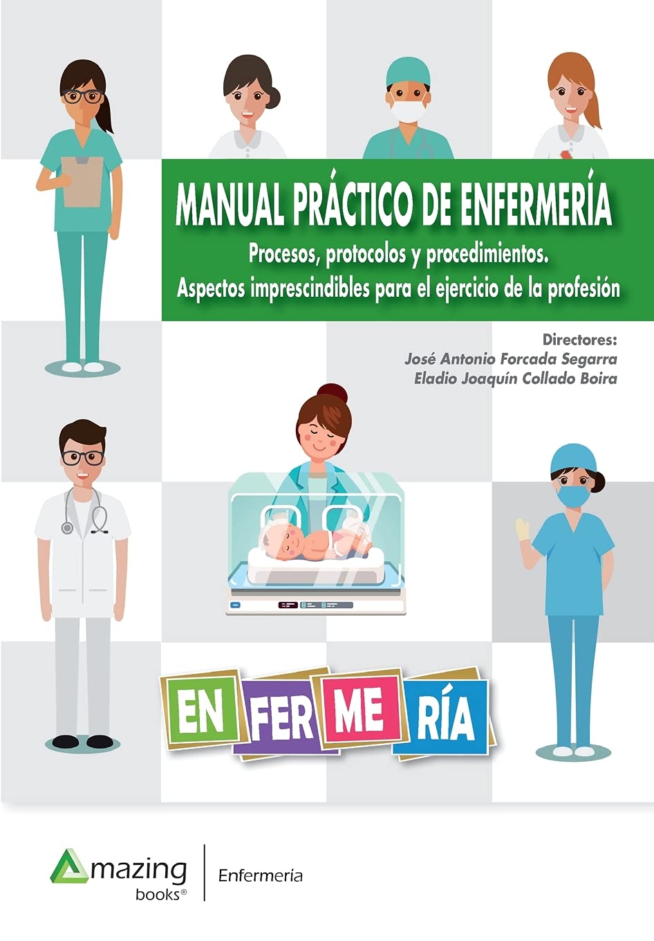 Manual práctico de enfermería: Procesos, protocolos y procedimientos. Aspectos imprescindibles para el ejercicio de la profesión