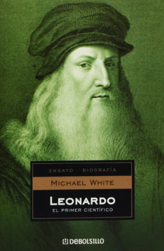 Leonardo: el primer científico (ENSAYO-BIOGRAFÍA)