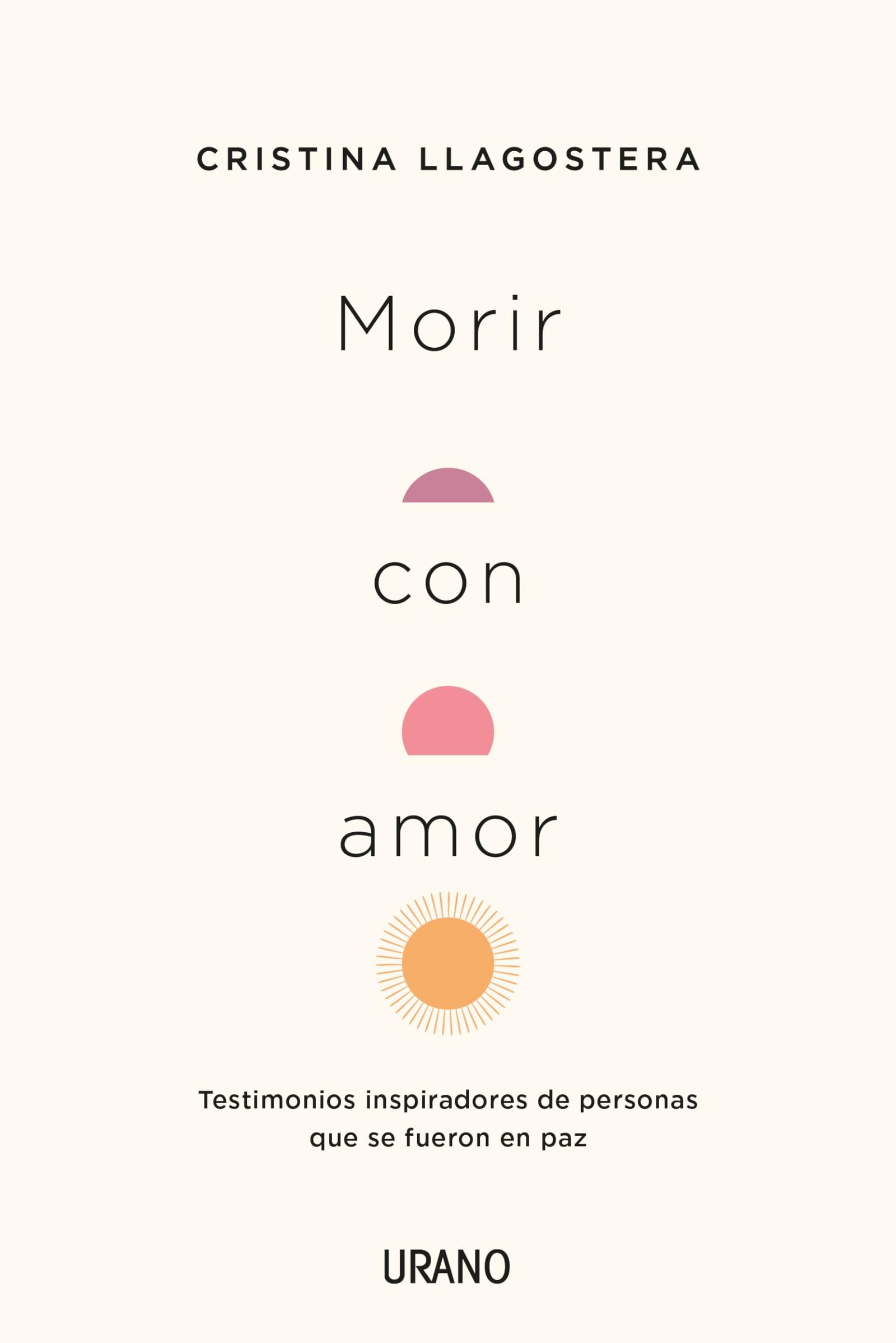 Morir con amor: Testimonios inspiradores de personas que se fueron en paz (Crecimiento personal)