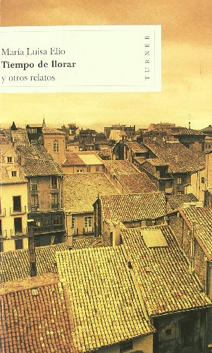 Tiempo de llorar y otros relatos (Biblioteca Turner)