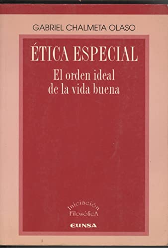 Ética especial: el orden ideal de la vida buena (Libros de iniciación filosófica)