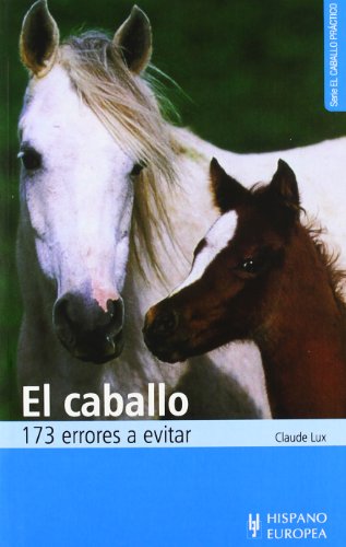 El caballo. 173 errores a evitar (El caballo práctico)