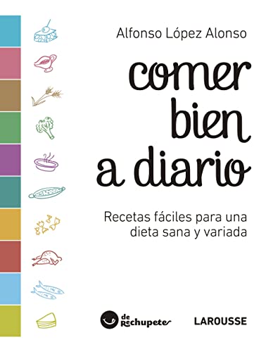 Comer bien a diario (LAROUSSE - Libros Ilustrados/ Prácticos - Gastronomía)