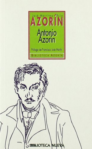 Antonio Azorín: Pequeño libro en que se habla de la vida de este pequeño señ: 1 (Biblioteca de autores)