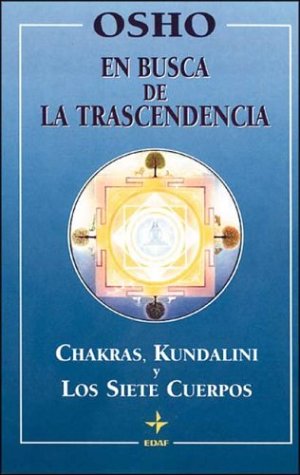 En busca de la trascendencia: Chakras, kundalini y los siete cuerpos