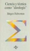Ciencia Y Tecnica Como Ideologia / Science and Technology As Ideology (Filosofia)