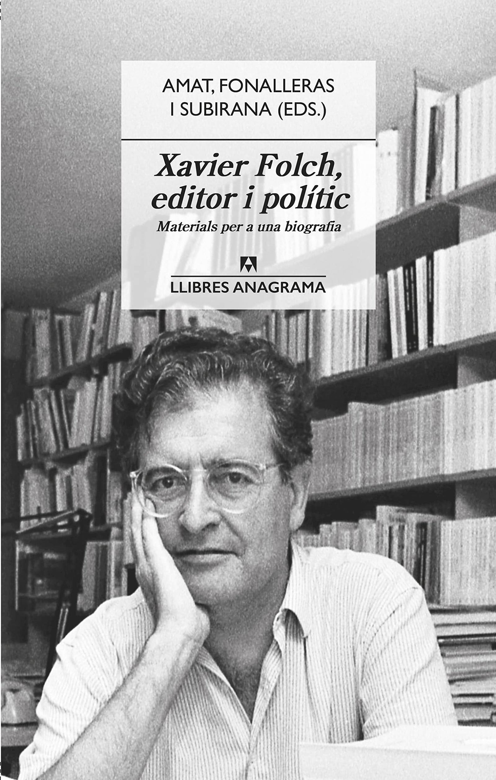 Xavier Folch, editor i polític: Materials per a una biografia: 95 (Llibres Anagrama)