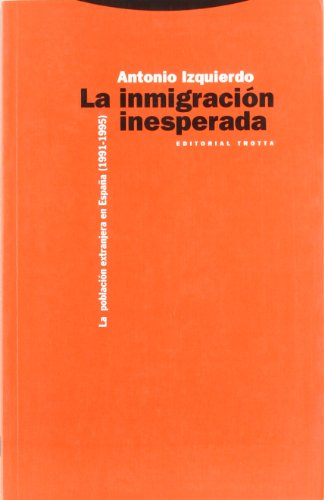 La Inmigración Inesperada. La Población Extranjera En España. 1991-1995 (Estructuras y Procesos. Ciencias Sociales)