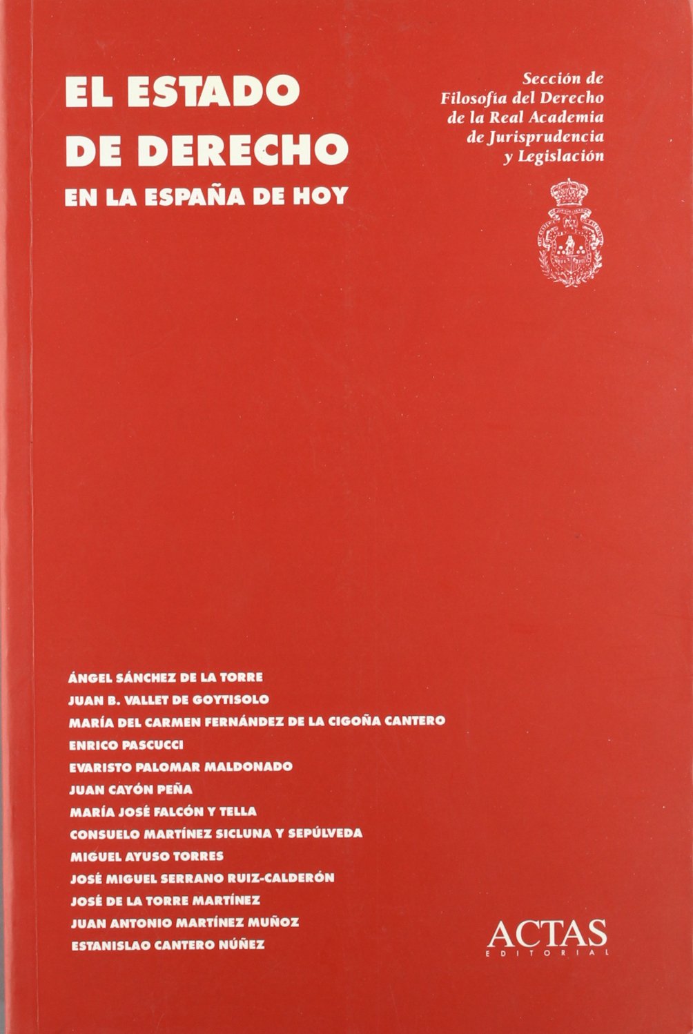 ESTADO DE DERECHO EN LA ESPA?A DE HOY,EL: Seminario de La Seccion de Filosofia del Derecho de La Real Academia de Jurisprudencia y Legislacion (SIN COLECCION)