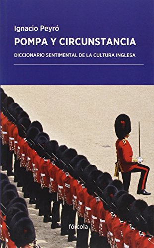 Pompa y circunstancia: Diccionario sentimental de la cultura inglesa: 14 (Periplos)