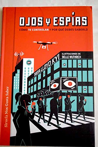 Ojos y espías: cómo nos vigilan y por qué deberíamos saberlo