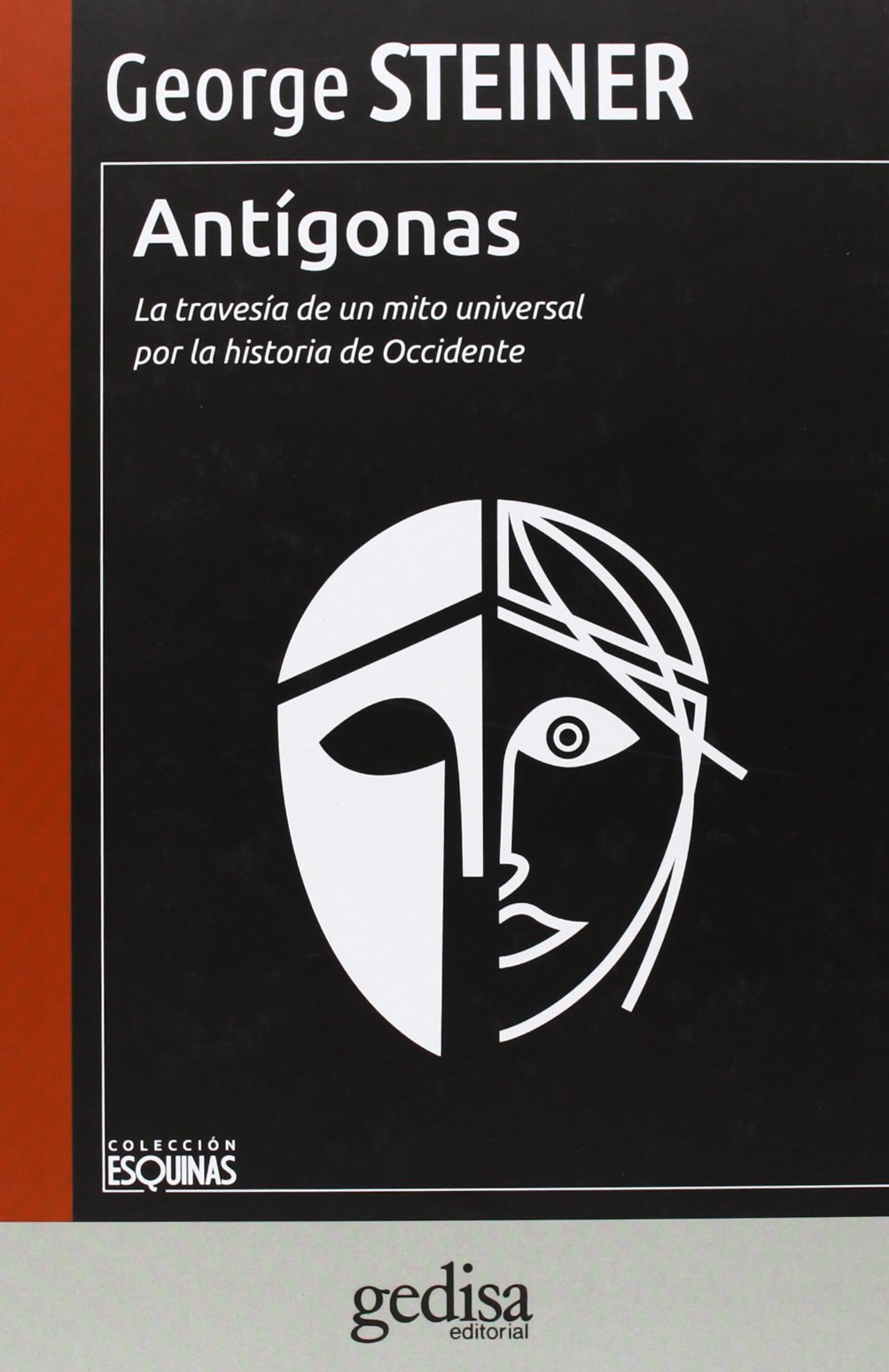 Antígonas: La travesía de un mito universal por la historia de Occidente (Esquinas)