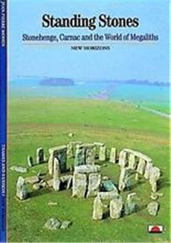 Standing Stones Stonehenge Carnac and the World of Megaliths (New Horizons)