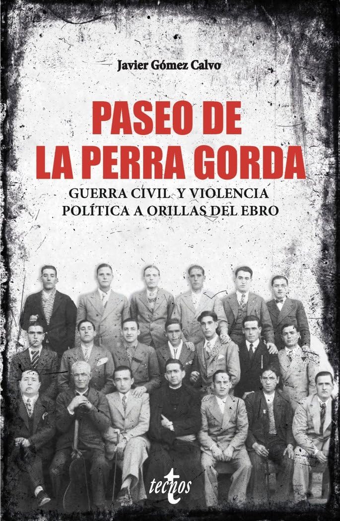 Paseo de la Perra Gorda: Guerra civil y violencia política a orillas del Ebro (Ciencia Política - Semilla y Surco - Serie de Ciencia Política)