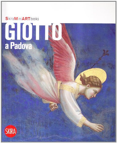 Giotto a Padova. Ediz. illustrata