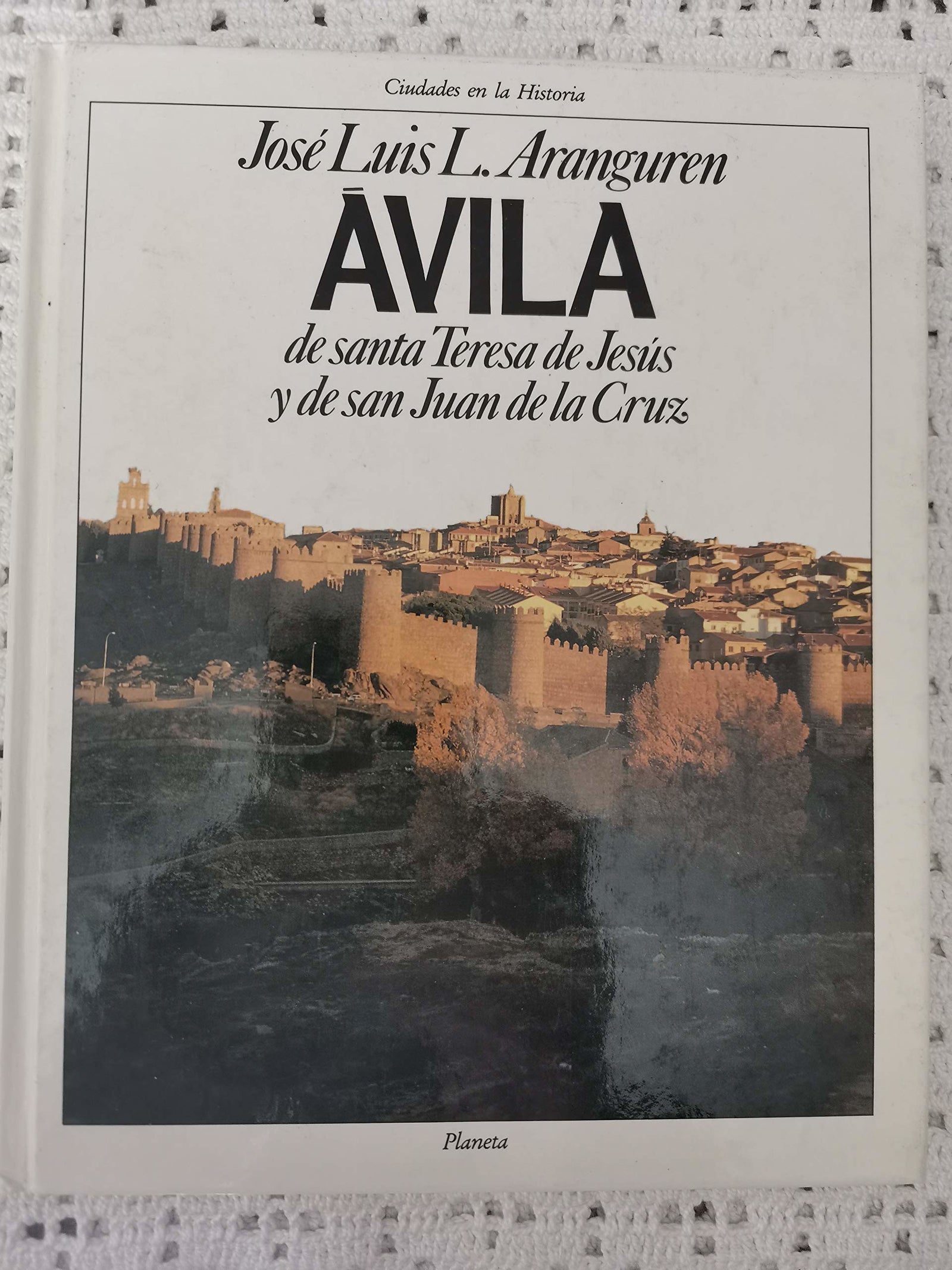 Avila. de santa Teresa de Jesús y de san Juan de la Cruz (Ciudades en la historia)