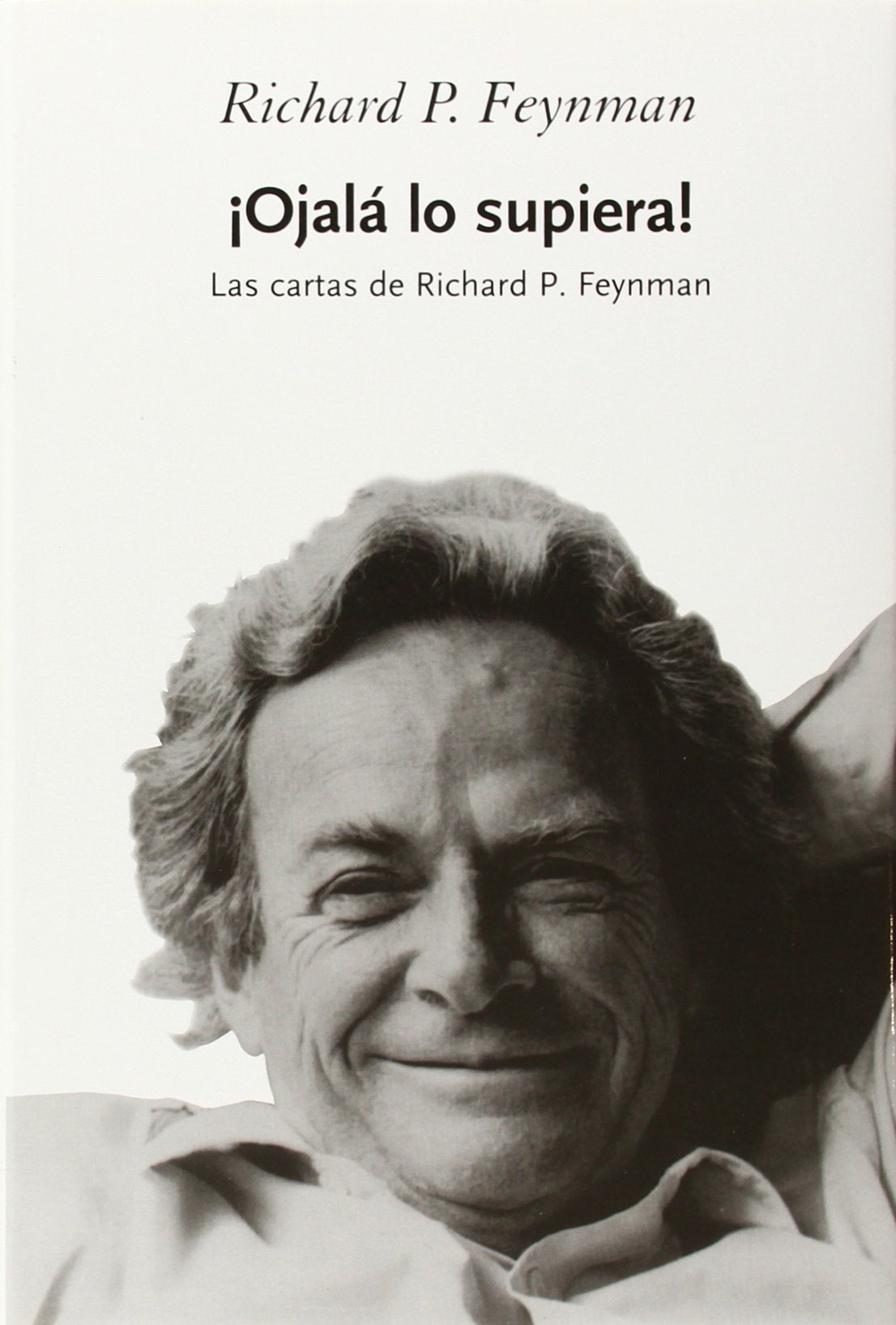 ¡Ojalá lo supiera!: Las cartas de Richard P. Feynman: 1 (Drakontos)