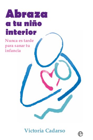 Abraza a tu niño interior: Nunca es tarde para sanar tu infancia (Bolsillo)