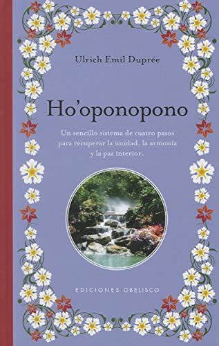Ho'Oponoopono (B): un sencillo sistema de cuatro pasos para recuperar la unidad, la armonía y la paz interior (NUEVA CONSCIENCIA)