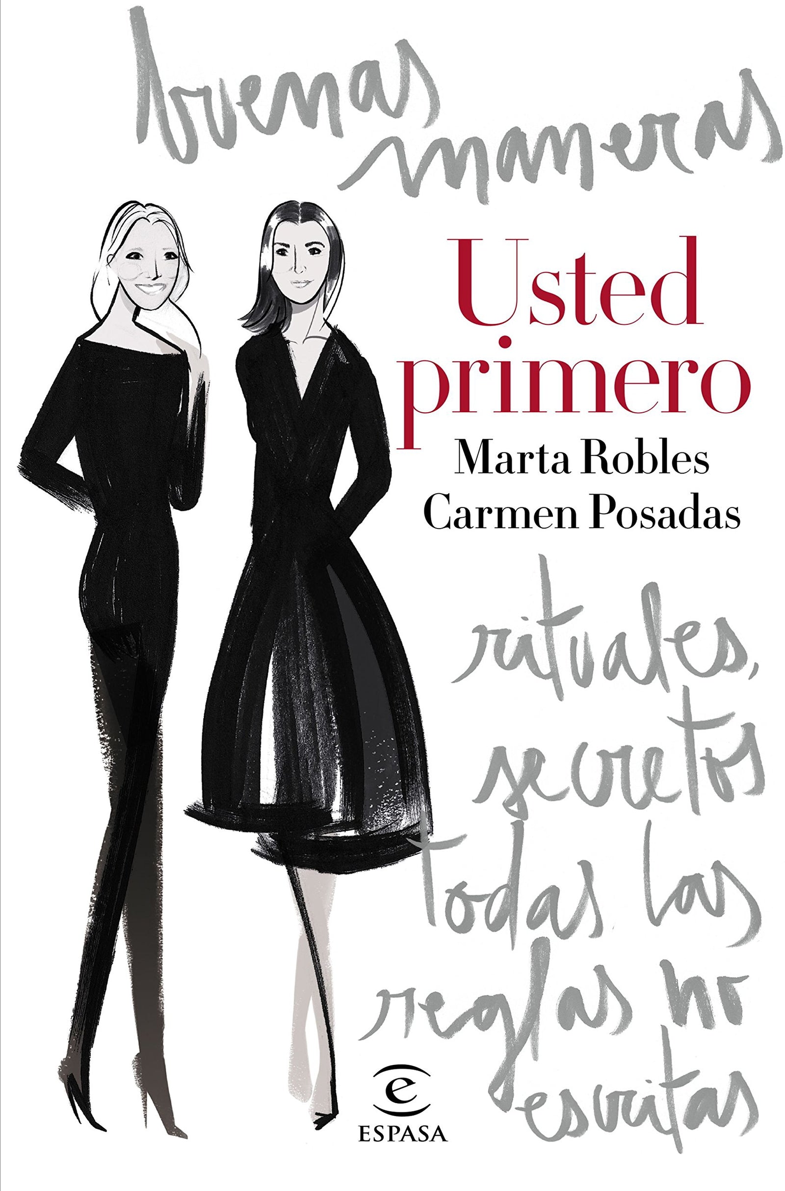 Usted primero: Buenas maneras, rituales, secretos, todas las reglas no escritas (Espasa Hoy)