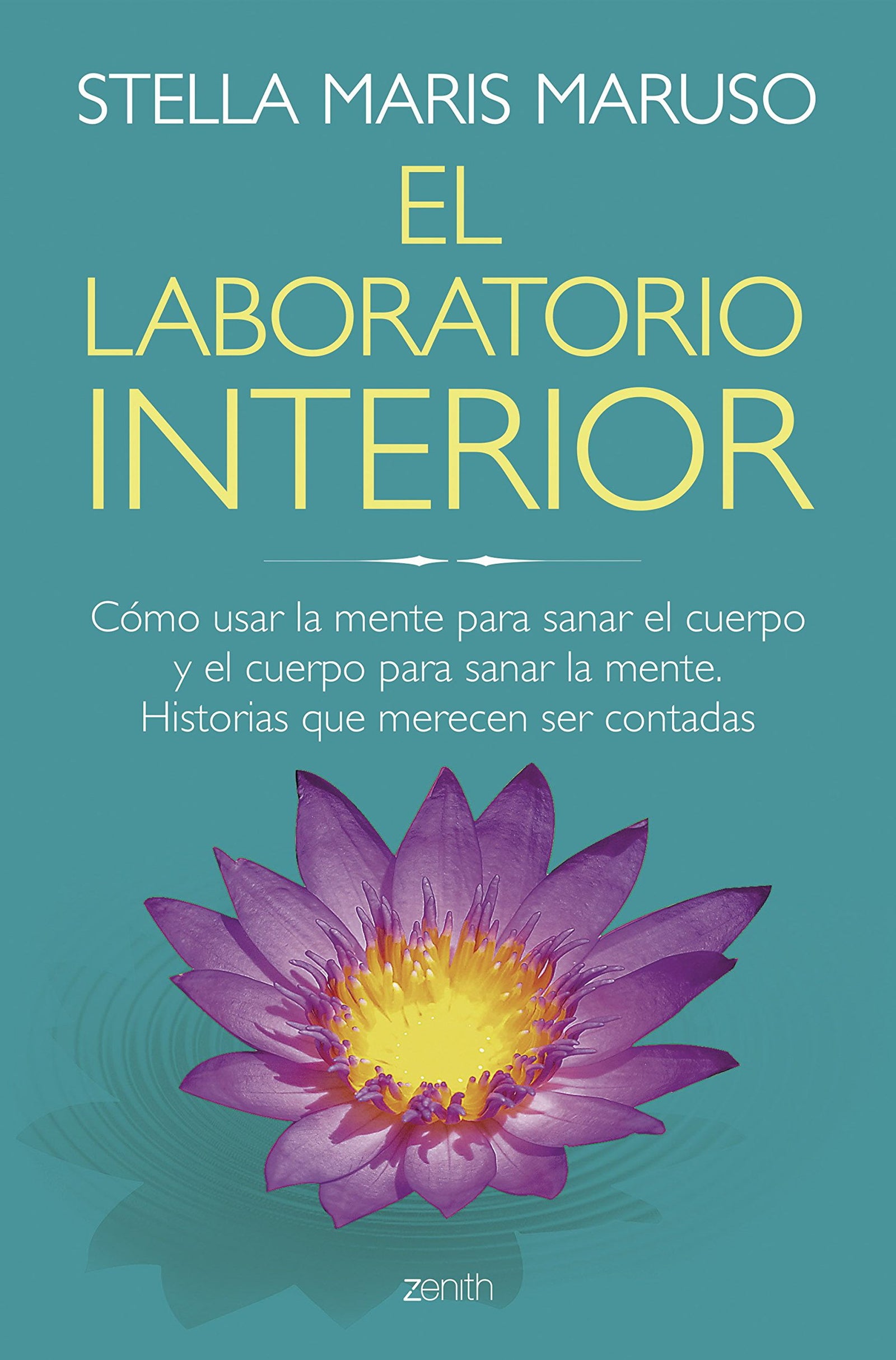 El laboratorio interior: Cómo usar la mente para sanar el cuerpo y el cuerpo para sanar la mente. Historias que merecen ser contadas (Salud y Bienestar)