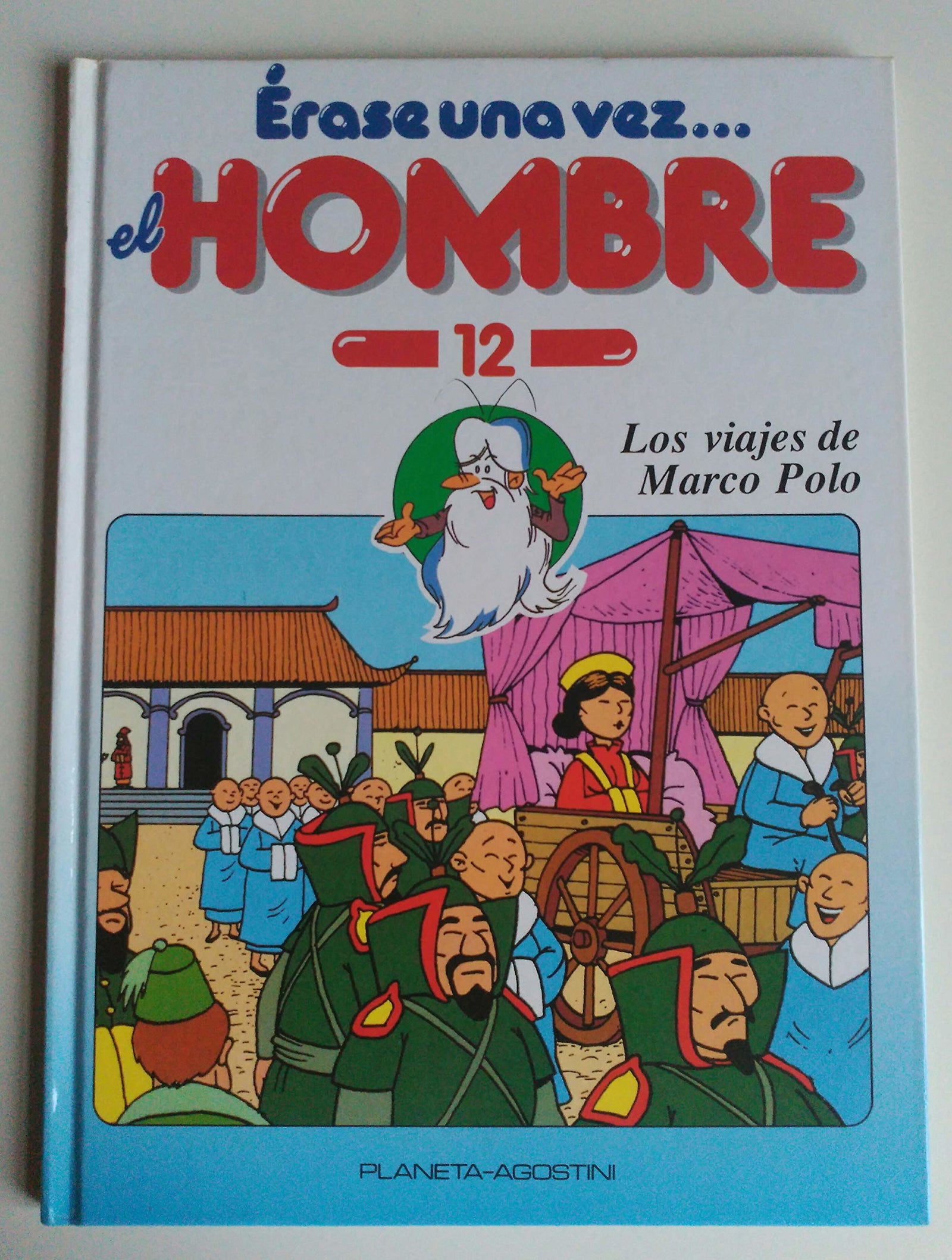 LOS VIAJES DE MARCO POLO, ÉRASE UNA VEZ EL HOMBRE. VOLUMEN 12