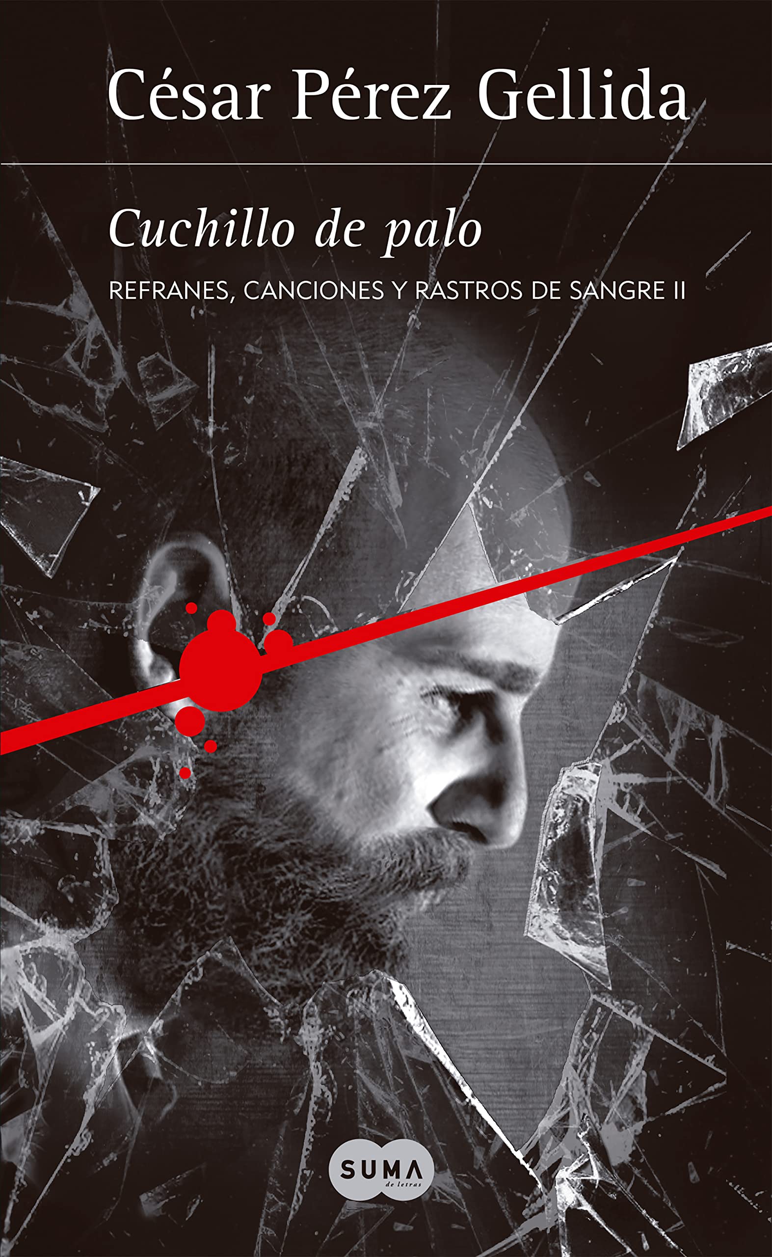 Cuchillo de palo (Refranes, canciones y rastros de sangre 2) (SUMA)