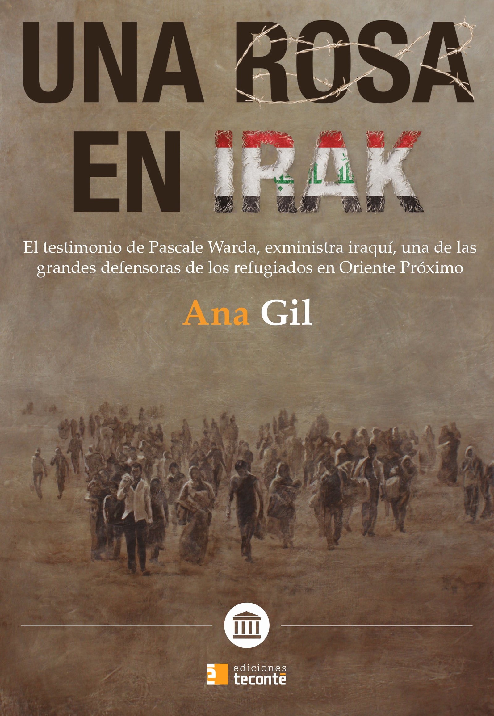 Una rosa en Irak: El testimonio de Pascale Warda, exministra irakí, una de las grandes defensoras de los refugiados en Oriente Próximo: 2 (Acuérdate)