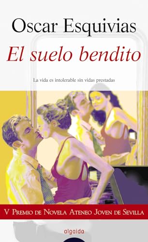 El suelo bendito (ALGAIDA LITERARIA - PREMIO ATENEO JOVEN DE SEVILLA)