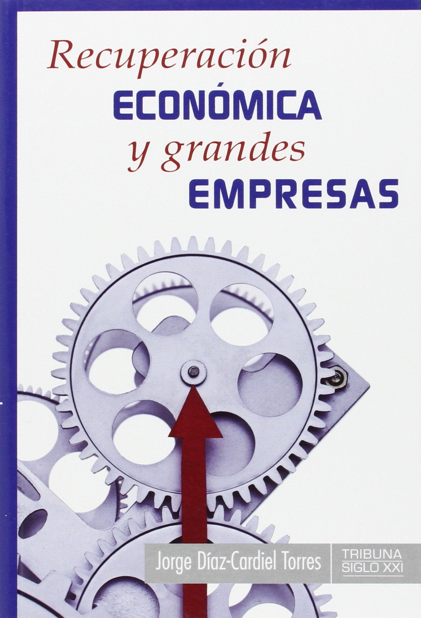Recuperación económica y grandes empresas (Tribuna siglo XXI)